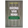 Dương Văn Minh - Tổng Thống Cuối Cùng Của Chính Quyền Sài Gòn - Nguyễn Trần Thiết
