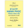 Bí Quyết Hạnh Phúc Trong Công Việc - Annie McKee