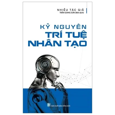 Kỷ Nguyên Trí Tuệ Nhân Tạo – Nhiều Tác Giả