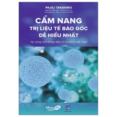 Cẩm Nang Trị Liệu Tế Bào Gốc Dễ Hiểu Nhất – Hy Vọng Mới Trong Điều Trị Tự Kỷ Và Bại Não! – Pajili Takahiro