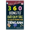 Mẹo Ghi Nhớ 360 Động Từ Bất Quy Tắc Và Cách Dùng Thì Tiếng Anh - Thảo Lê