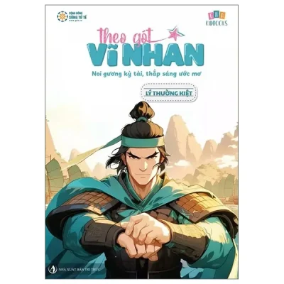 Theo Gót Vĩ Nhân – Lý Thường Kiệt – Trần Việt Quân