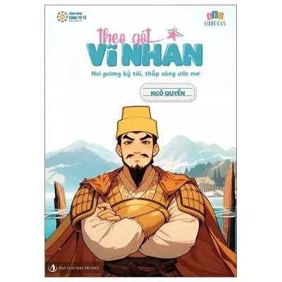 Theo Gót Vĩ Nhân – Ngô Quyền – Trần Việt Quân