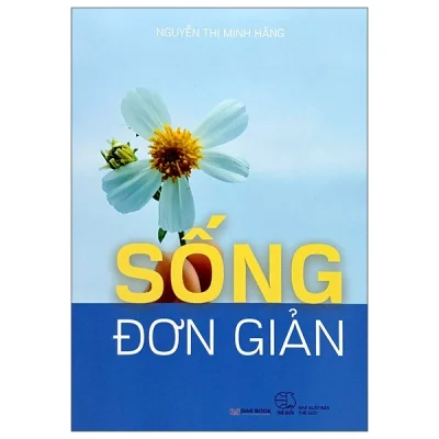 Sống Đơn Giản – Nguyễn Thị Minh Hằng