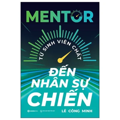 Mentor - Từ Sinh Viên Chất Đến Nhân Sự Chiến - Lê Công Minh