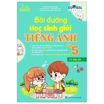 Global Success – Bồi Dưỡng Học Sinh Giỏi Tiếng Anh Lớp 5 (Có Đáp Án) – Nhiều Tác Giả