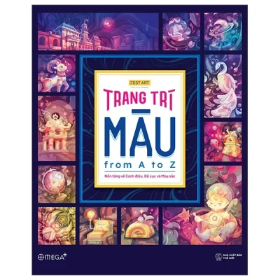 Trang Trí Màu From A To Z - Nền Tảng Về Cách Điệu, Bố Cục Và Màu Sắc - Zest Art