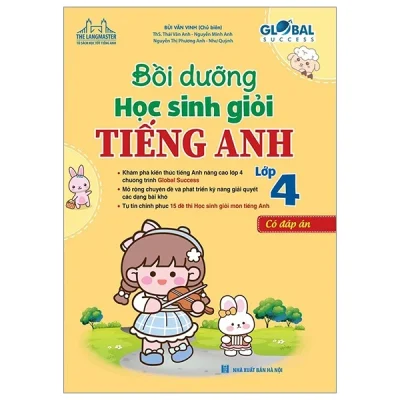 Global Success – Bồi Dưỡng Học Sinh Giỏi Tiếng Anh 4 (Có Đáp Án) – Bùi Văn Vinh, Thái Vân Anh,Nguyễn Minh Anh, Nguyễn Thị Phương Anh, Như Quỳnh