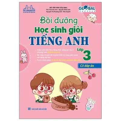 Global Success – Bồi Dưỡng Học Sinh Giỏi Tiếng Anh Lớp 3 (Có Đáp Án) – Bùi Văn Vinh, Thái Vân Anh,Nguyễn Minh Anh, Nguyễn Thị Phương Anh, Như Quỳnh