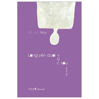 Lặng Yên Dưới Vực Sâu – Đỗ Bích Thúy