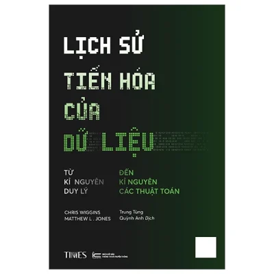 Lịch Sử Tiến Hóa Của Dữ Liệu – Chris Wiggins, Matthew L. Jones