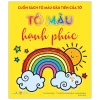 Cuốn Sách Tô Màu Đầu Tiên Của Tớ - Tô Màu Hạnh Phúc - Alice James