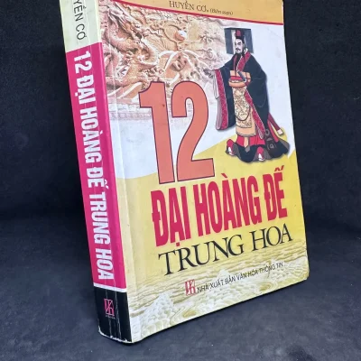[Phiên Chợ Sách Cũ] 12 Đại Hoàng Đế Trung Hoa, Huyền Cơ, 2010 1304