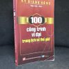 [Phiên Chợ Sách Cũ] 100 Công Trình Vĩ Đại Trong Lịch Sử Thế Giới - Kỳ Giang Hồng 1304, 2010