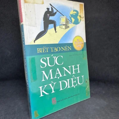 [Phiên Chợ Sách Cũ] Biết Tạo Nên Sức Mạnh Kỳ Diệu, Nguyễn Văn Hải, 2010 1304