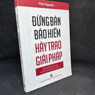[Phiên Chợ Sách Cũ] Đừng Bán Bảo Hiểm Hãy Trao Giải Pháp - 1304, 2019