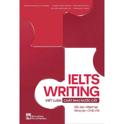 IELTS Writing - Viết Luận Chất Như Nước Cất - Nguyễn Hoàng Huy