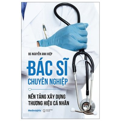 Bác Sĩ Chuyên Nghiệp - Nền Tảng Xây Dựng Thương Hiệu Cá Nhân (2025) - BS Nguyễn Anh Hiệp