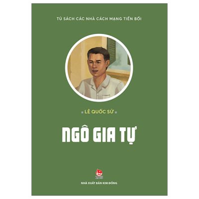 Tủ Sách Các Nhà Cách Mạng Tiền Bối - Ngô Gia Tự (2025) - Lê Quốc Sử