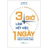 3 Giờ Làm Hết Việc Một Ngày - Phong Cách Làm Việc Của Người Thành Công (2025) - Vương Ni