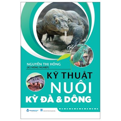 Kỹ Thuật Nuôi Kỳ Đà Và Dông (2025) - Nguyễn Thị Hồng