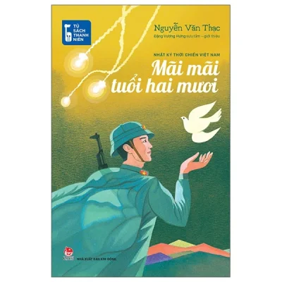 Tủ Sách Thanh Niên - Mãi Mãi Tuổi Hai Mươi - Nhật Ký Thời Chiến Việt Nam (2025) - Nguyễn Văn Thạc, Đặng Vương Hưng