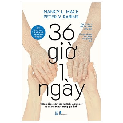 36 Giờ 1 Ngày - Hướng Dẫn Chăm Sóc Người Bị Aizheimer Và Sa Sút Trí Tuệ Trong Gia Đình (2025) - Nancy L. Mace, Peter V. Rabins