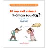 Truyện Tranh Bồi Dưỡng Tâm Lý Lành Mạnh Cho Trẻ - Bố Mẹ Cãi Nhau, Phải Làm Sao Đây? (2025) - Hứa Nhược Cẩn, Tùy Oánh Oánh