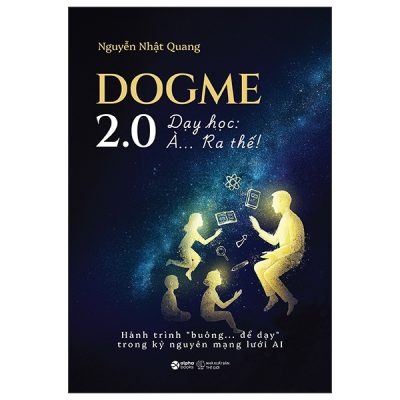 Dogme 2.0 - Dạy Học: À… Ra Thế! (2025) - Nguyễn Nhật Quang