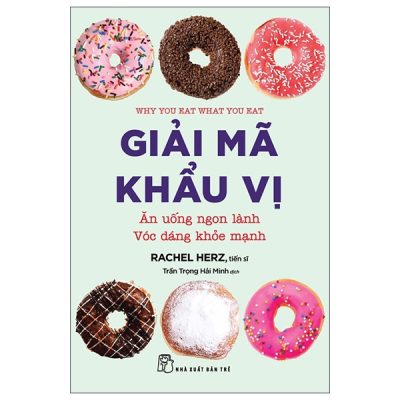 Giải Mã Khẩu Vị - Ăn Uống Ngon Lành Vóc Dáng Khỏe Mạnh (2025) - TS Rachel Herz