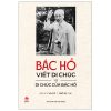 Bác Hồ Viết Di Chúc Và Di Chúc Của Bác Hồ (2025) - Vũ Kỳ, Thế Kỷ