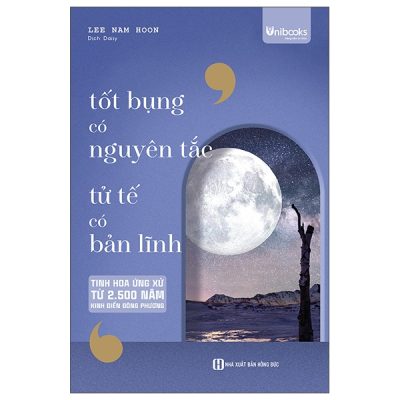 Tốt Bụng Có Nguyên Tắc - Tử Tế Có Bản Lĩnh - Tinh Hoa Ứng Xử Từ 2500 Năm Kinh Điển Đông Phương (2025) - Lee Nam Hoon
