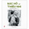 Bác Hồ Với Thiếu Nhi (2025) - Bảo Tàng Hồ Chí Minh