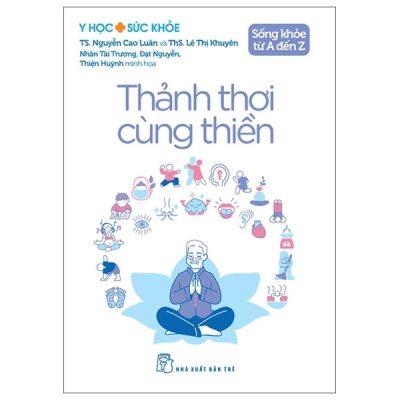 Y Học Và Sức Khỏe - Sống Khỏe Từ A Đến Z - Thảnh Thơi Cùng Thiền (2025) - TS Nguyễn Cao Luân, ThS Lê Thị Khuyên