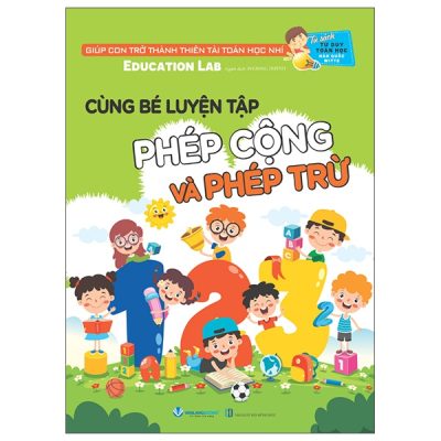 Cùng Bé Luyện Tập Phép Cộng Và Phép Trừ (2025) - Education Lab