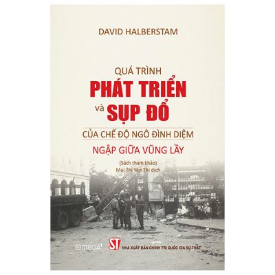 Quá Trình Phát Triển Và Sụp Đổ Của Chế Độ Ngô Đình Diệm - Ngập Giữa Vũng Lầy (2025) - David Halberstam