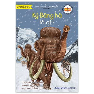 Tri Thức Phổ Thông - Những Dấu Ấn Định Hình Thế Giới - Kỷ Băng Hà Là Gì? (2025) - Nico Medina, David Groff