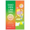 Giáo Viên Làm Chủ AI - Kiểm Tra, Đánh Giá Và Hỗ Trợ Học Tập (2025) - Ngọc Linh AIE