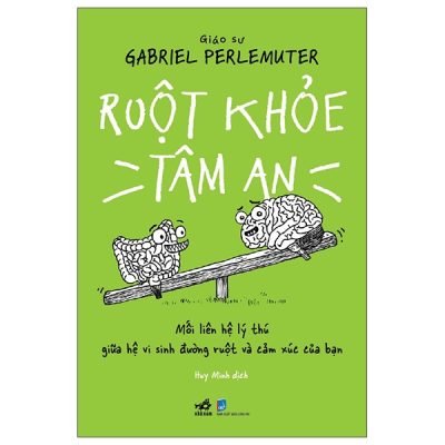 Ruột Khỏe Tâm An - Mối Liên Hệ Lý Thú Giữa Hệ Vi Sinh Đường Ruột Và Cảm Xúc Của Bạn (2025) - GS Gabriel Perlemuter