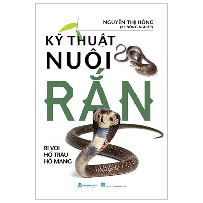 Kỹ Thuật Nuôi Rắn - Ri Voi - Hổ Trâu - Hổ Mang (2025) - Nguyễn Thị Hồng