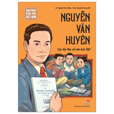 Danh Nhân Khoa Học Việt Nam - Nguyễn Văn Huyên - Cây Đại Thụ Về Văn Hóa Việt (2025) - Nguyễn Huy Thắng, Nguyễn Hoàng Tấn