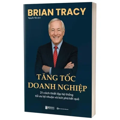 Tăng Tốc Doanh Nghiệp – 21 Cách Thiết Lập Hệ Thống Tối Ưu Lợi Nhuận Và Bứt Phá Kết Quả (2025) – Brian Tracy