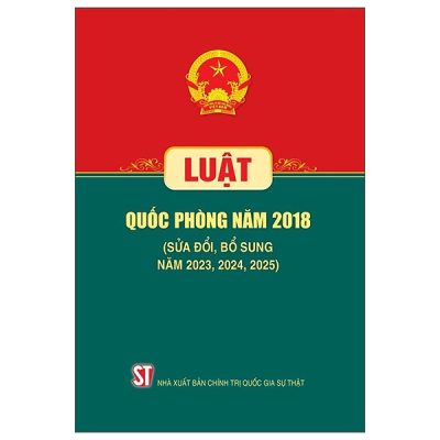 Luật Quốc Phòng Năm 2018 (Sửa Đổi, Bổ Sung Năm 2023, 2024, 2025) (2025) - Quốc Hội
