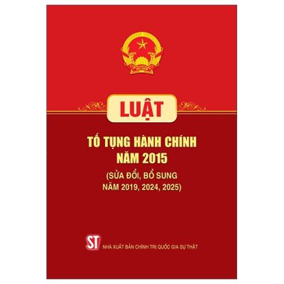Luật Tố Tụng Hành Chính Năm 2015 (Sửa Đổi, Bổ Sung Năm 2019, 2024, 2025) (2025) - Quốc Hội