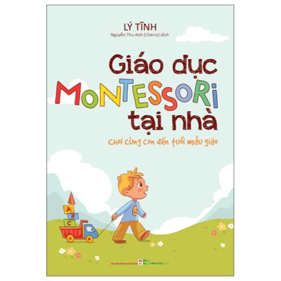 Giáo Dục Motessori Tại Nhà - Chơi Cùng Con Tới Tuổi Mẫu Giáo (2025) - Lý Tĩnh