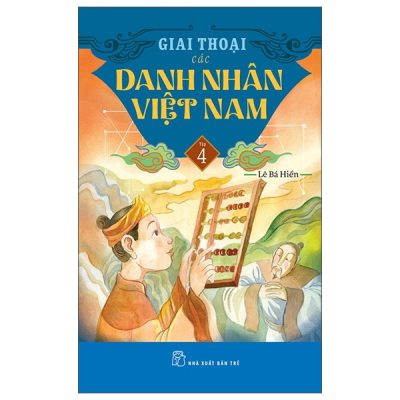 Bộ Giai Thoại Các Danh Nhân Việt Nam - Tập 4 (2025) - Lê Bá Hiền