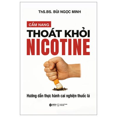 Cẩm Nang Thoát Khỏi Nicotine - Hướng Dẫn Cai Nghiện Thuốc Lá (2025) - ThS BS Bùi Ngọc Minh
