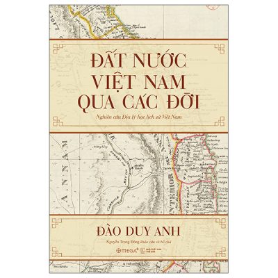Đất Nước Việt Nam Qua Các Đời - Nghiên Cứu Địa Lý Học Lịch Sử Việt Nam (2025) - Đào Duy Anh