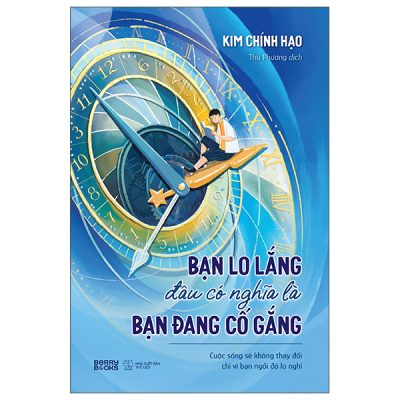 Bạn Lo Lắng Đâu Có Nghĩa Là Bạn Đang Cố Gắng (2025) - Kim Chính Hạo