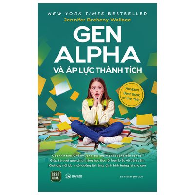 Gen Alpha Và Áp Lực Thành Tích (2025) - Jennifer Breheny Wallace